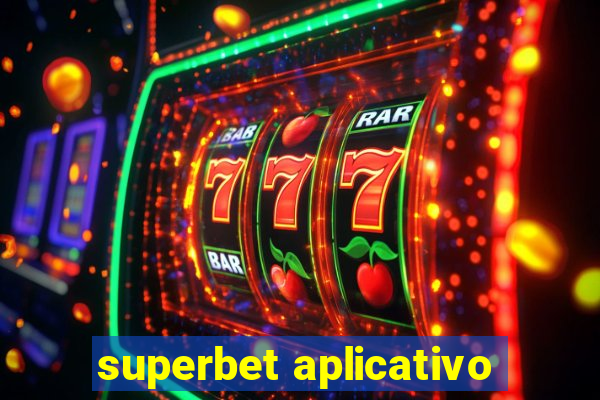 superbet aplicativo